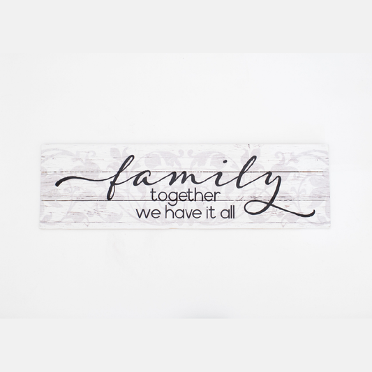 "Family, Together We Have It All" Wall Sign